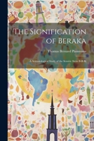 The Signification of Beraka; a Semasiological Study of the Semitic Stem b-r-k 1022036386 Book Cover