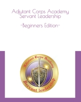 Adjutant Corps Academy Servant Leadership: Adjutant Corps Academy (Volume) B08FXD1Z4Z Book Cover