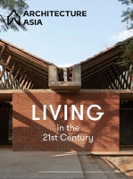 Architecture Asia: Living in the 21st Century 1864709162 Book Cover