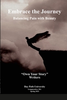 Embrace the Journey: Balancing Pain With Beauty 1312633298 Book Cover