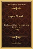 August Neander: Ein Gedenkblatt Fur Israel Und Die Kirche (1890) 1160800693 Book Cover