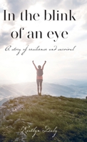 In the blink of an eye: A story of resilience and survival B0F4LNSMB1 Book Cover