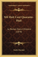 Mil Huit Cent Quarante-Huit: (Le Roman Dans L'Histoire)... 1273307879 Book Cover