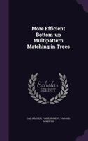 More Efficient Bottom-Up Multipattern Matching in Trees 1342331249 Book Cover