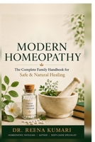 MODERN HOMEOPATHY: The Complete Family Handbook for Safe & Natural Healing B0HBW849HG Book Cover