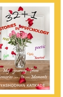 32 + 1 Stories in Psychology: My journey from Memories to Moments B088B4M9G7 Book Cover