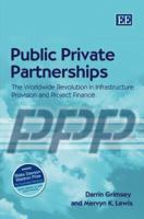 Public Private Partnerships: The Worldwide Revolution in Infrastructure Provision and Project Finance 1847202268 Book Cover