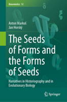 The Seeds of Forms and the Forms of Seeds: Narratives in Historiography and in Evolutionary Biology (Biosemiotics, 12) 3032161304 Book Cover