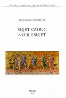 Sujet caduc, noble sujet: La Poesie de la Renaissance et le choix de ses arguments (Travaux d'Humanisme Et Renaissance) 2600012699 Book Cover