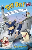 Dit On! From the Mersey to the Mess Deck - A Witty Royal Navy Memoir 1807232093 Book Cover