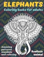 Realistic Animal Coloring Books for Adults - Amazing Patterns Mandala and Relaxing - Elephants B09BGLXWD4 Book Cover