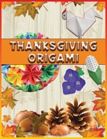 Thanksgiving Origami: 36 Thanksgiving Origami Ideas | Holiday Origami | Step-By-Step Instructions null Book Cover