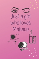 Just a Girl Who Loves Makeup: The Ultimate Cosmetic Tracker Journal: Your Personal Makeup Collection, Product Tracker, Critique List, Favorite Looks, Wish List & Notes 1695320735 Book Cover