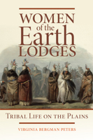 Women of the Earth Lodges: Tribal Life on the Plains 0208022198 Book Cover