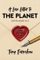 A Love Letter to the Planet and the People on It: Assorted Reflections on Life, Culture, Climate, and Meaning 0952874652 Book Cover
