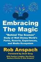 Embracing The Magic: “Behind-the-Scenes” Study of Walt Disney World's Parks, Resorts, Experiences, and Media Ecosystem B0GVS5HRSB Book Cover