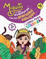 Miguita y sus aventuras con los animales salvajes: LIBRO PARA COLOREAR (Las aventuras de Miguita) (Spanish Edition) B0DZHFK88G Book Cover
