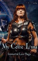 My Celtic Luna: Book Two of the Immortal Love Saga 1957393289 Book Cover