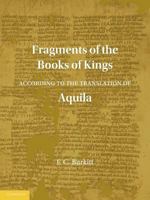 Fragments of the Books of Kings, According to the Translation of Aquila from a Ms. Formerly in the G 1107604923 Book Cover