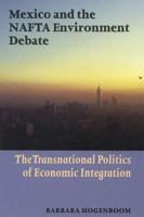 Mexico and the NAFTA Environment Debate: The Transnational Politics of Economic Integration 9057270145 Book Cover