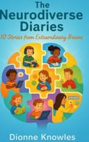 The Neurodiverse Diaries: 10 Stories from Extraordinary Brains B0FZ8FPV17 Book Cover