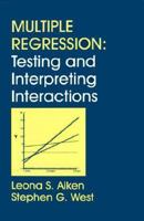 Multiple Regression: Testing and Interpreting Interactions 0761907122 Book Cover