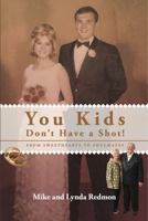 You Kids Don't Have a Shot!: From Sweethearts To Soulmates B0F4PPZ42J Book Cover