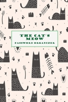 The Cat's Meow Password book: Websites, usernames and passwords, password log book and internet password organizer, Password Journal 1673996175 Book Cover