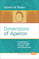 Dimensions of Apeiron: A Topological Phenomenology of Space, Time, and Individuation (Value Inquiry Book Series 154) (Value Inquiry Book) 9042011998 Book Cover