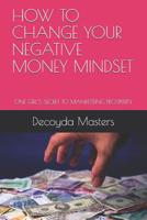 HOW TO CHANGE YOUR NEGATIVE MONEY MINDSET: ONE GIRL’S SECRET TO MANIFESTING PROSPERITY 1719908796 Book Cover