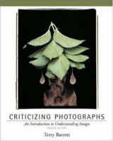 Criticizing Photographs: An Introduction to Understanding Images 0767411862 Book Cover