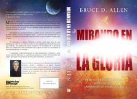 Mirando En La Gloria: Derecho de Primogenitura de Cada Creyente Para Caminar En Lo Sobrenatura 099785720X Book Cover