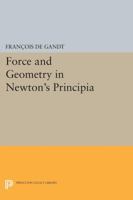 Force and Geometry in Newton's Principia 0691602514 Book Cover