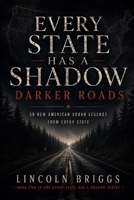 Every State Has a Shadow: Darker Roads: 50 New American Urban Legends from Every State B0H7P4PPXR Book Cover