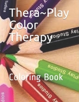 Thera~Play Color Therapy: Coloring Book 171058503X Book Cover