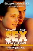 100 Ways to Make Sex Sensational and 100 % Safe!: Enjoy Monogamy Without Monotony 0811908054 Book Cover