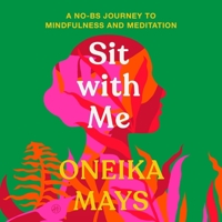 Sit with Me: A No-Bs Journey to Mindfulness and Meditation B0FXKV4VLT Book Cover