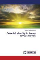 Colonial identity in James Joyce's Novels 3659254444 Book Cover