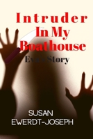 Intruder In My Boathouse: Eva's Story 1951323092 Book Cover