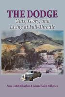 The Dodge: Guts, Glory and Living at Full-Throttle 0983198225 Book Cover