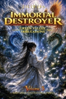 Immortal Destroyer: Volume V: Green Valley Tribulations (Immortal Destroyer (ENG) - The Complete Collection) B0H8F15T8C Book Cover