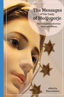 The messages of Our Lady of Medjugorje: The complete collection from 1981 to 2025 B0DWMVRT8T Book Cover