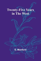 Twenty-five years in the West 9362517078 Book Cover