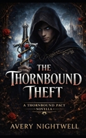 The Thornbound Theft: The Thornbound Pact - Book 1 B0GHZ4626Z Book Cover