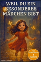 Weil du ein besonderes Mädchen bist: Über 10 inspirierende Geschichten für Mädchen, um Mut, innere Stärke, Selbstvertrauen und Freundschaft aufzubauen | Geschenk für Mädchen (German Edition) B0FL21SRH5 Book Cover