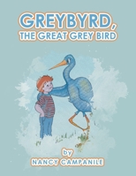 Greybyrd, the Great Grey Bird B0F9LFVZYW Book Cover
