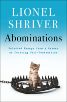  Abominations: Selected Essays from a Career of Courting Self-Destruction 0063094290 Book Cover