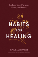 Habits for Healing: Reclaim Your Purpose, Peace, and Power 0593727789 Book Cover