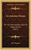 An Autumn Dream: On the Intermediate State of Happy Spirits 1164568086 Book Cover