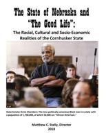 The State of Nebraska and the Good Life : Racial, Cultural and Socio-Economic Realities of the Cornhusker State 1985692473 Book Cover